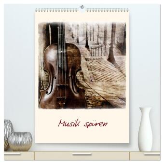 Musik spüren (hochwertiger Premium Wandkalender 2024 DIN A2 hoch), Kunstdruck in Hochglanz