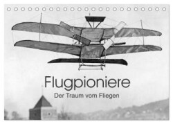Flugpioniere - Der Traum vom Fliegen (Tischkalender 2024 DIN A5 quer), CALVENDO Monatskalender