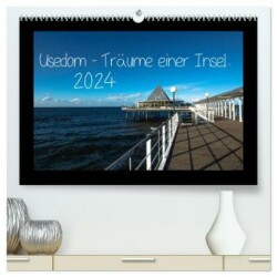 Usedom - Träume einer Insel (hochwertiger Premium Wandkalender 2024 DIN A2 quer), Kunstdruck in Hochglanz
