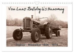 Von Lanz Bulldog bis Hanomag Traktor - Klassiker 1926 - 1975 (Wandkalender 2024 DIN A4 quer), CALVENDO Monatskalender