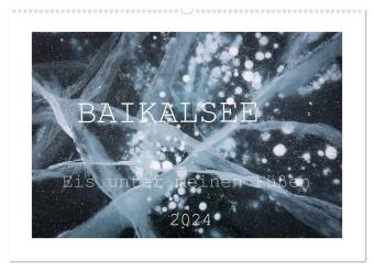 Baikalsee - Eis unter meinen Füßen (Wandkalender 2024 DIN A2 quer), CALVENDO Monatskalender