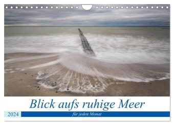 Blick aufs ruhige Meer (Wandkalender 2024 DIN A4 quer), CALVENDO Monatskalender