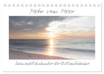 Mehr vom Meer: Sehnsuchtskalender für Ostseeliebhaber (Tischkalender 2024 DIN A5 quer), CALVENDO Monatskalender