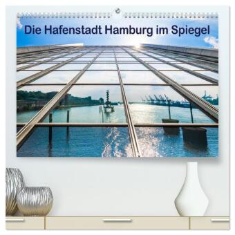 Die Hafenstadt Hamburg im Spiegel (hochwertiger Premium Wandkalender 2024 DIN A2 quer), Kunstdruck in Hochglanz