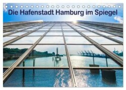 Die Hafenstadt Hamburg im Spiegel (Tischkalender 2024 DIN A5 quer), CALVENDO Monatskalender