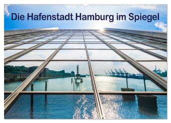 Die Hafenstadt Hamburg im Spiegel (Wandkalender 2024 DIN A2 quer), CALVENDO Monatskalender