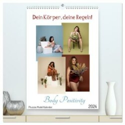 Dein Körper, deine Regeln! Body Positivity (hochwertiger Premium Wandkalender 2024 DIN A2 hoch), Kunstdruck in Hochglanz