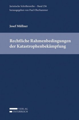 Rechtliche Rahmenbedingungen der Katastrophenbekämpfung