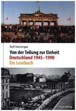 Von der Teilung zur Einheit. Deutschland 1945-1990