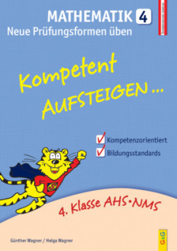 Kompetent Aufsteigen... Mathematik, Neue Prüfungsformen üben. Tl.4