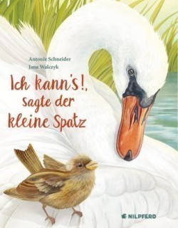 Ich kann's, sagte der kleine Spatz