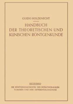 Die Röntgendiagnostik der Intrathorakalen Tumoren und ihre Differentialdiagnose