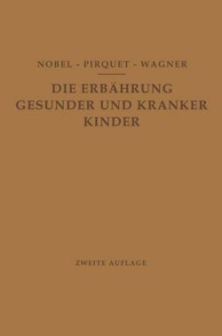 Die Ernährung Gesunder und Kranker Kinder für Ärzte und Studierende der Medizin