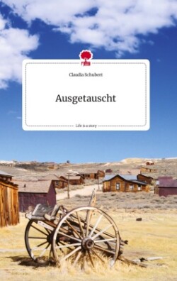 Ausgetauscht. Life is a Story - story.one