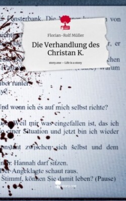 Die Verhandlung des Christan K.. Life is a Story - story.one