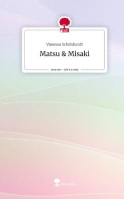 Matsu & Misaki. Life is a Story - story.one