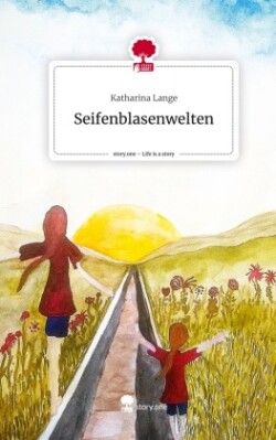 Seifenblasenwelten. Life is a Story - story.one