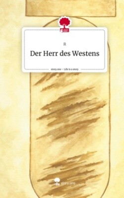 Der Herr des Westens. Life is a Story - story.one