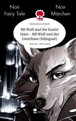 BB Wolf and the Easter Hare - BB Wolf und der Osterhase (bilingual). Life is a Story - story.one