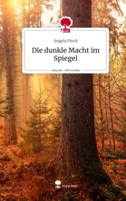 Die dunkle Macht im Spiegel. Life is a Story - story.one