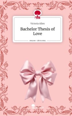 Bachelor Thesis of Love. Life is a Story - story.one