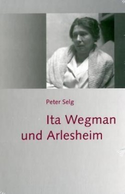 Ita Wegman und Arlesheim