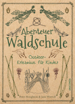 Abenteuer Waldschule: Natur-Erlebnisse für Kinder von 3 bis 11 Jahren