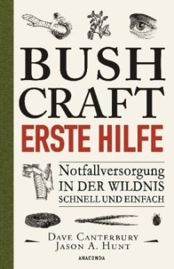 Bushcraft Erste Hilfe. Notfallversorgung in der Wildnis - schnell und einfach