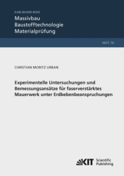 Experimentelle Untersuchungen und Bemessungsansätze für faserverstärktes Mauerwerk unter Erdbebenbeanspruchungen