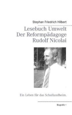 Lesebuch Umwelt - Der Reformp�dagoge Rudolf Nicolai