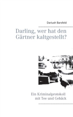 Darling, wer hat den Gartner kaltgestellt?