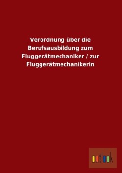 Verordnung Uber Die Berufsausbildung Zum Fluggeratmechaniker / Zur Fluggeratmechanikerin