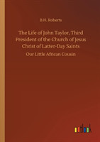 Life of John Taylor, Third President of the Church of Jesus Christ of Latter-Day Saints