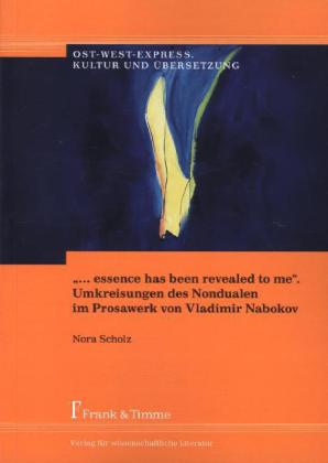 "... essence has been revealed to me". Umkreisungen des Nondualen im Prosawerk von Vladimir Nabokov