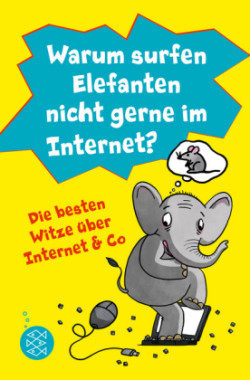 Warum surfen Elefanten nicht gerne im Internet? Die besten Witze über Internet & Co; .