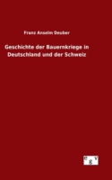 Geschichte der Bauernkriege in Deutschland und der Schweiz