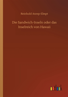 Sandwich-Inseln oder das Inselreich von Hawaii