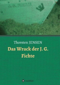 Das Wrack der J. G. Fichte