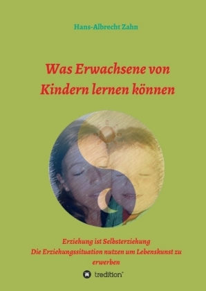 Was Erwachsene von Kindern lernen k�nnen