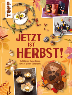 Jetzt ist Herbst! Fröhliche Bastelideen für die bunte Jahreszeit