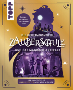 Die geheimnisvolle Zauberschule und das magische Artefakt: Der inoffizielle Harry Potter-Adventskalender