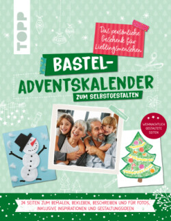 Bastel-Adventskalender zum Selbstgestalten. Das persönliche Geschenk für Lieblingsmenschen