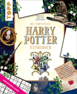 Das inoffizielle Harry Potter-Rätselbuch. Über 100 Quizfragen, Bilderrätsel, Labyrinthe und mehr zu den bekannten Büchern und Filmen