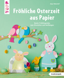 Fröhliche Osterzeit aus Papier (kreativ.kompakt)