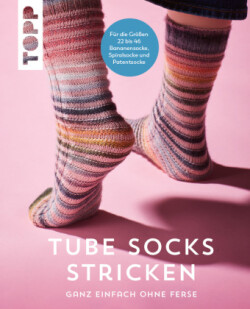 Tube Socks stricken - ganz einfach ohne Ferse