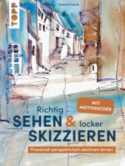 Richtig Sehen & locker Skizzieren