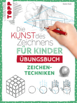 Die Kunst des Zeichnens für Kinder Übungsbuch - Zeichentechniken