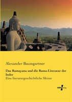 Ramayana und die Rama-Literatur der Inder Eine literaturgeschichtliche Skizze