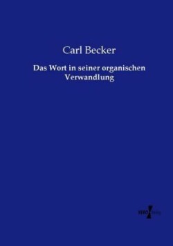 Wort in seiner organischen Verwandlung