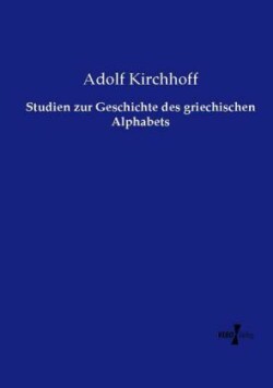 Studien zur Geschichte des griechischen Alphabets